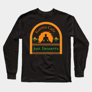 Karma Cafe - Just Desserts Long Sleeve T-Shirt